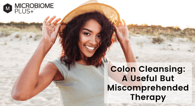 COLON CLEANSING: A USEFUL BUT MISCOMPREHENDED THERAPY
