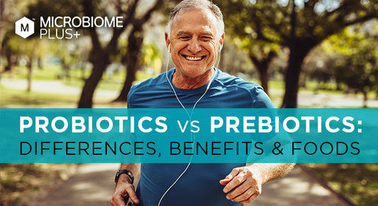 What's the Difference Between Probiotics and Prebiotics?