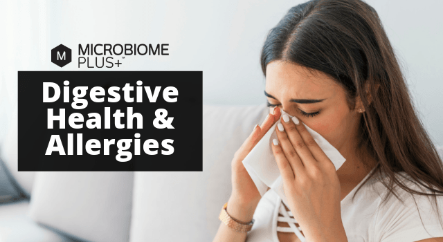 STRUGGLING WITH ALLERGIES? WHY DIGESTIVE HEALTH MAY BE CRUCIAL